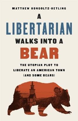 A Libertarian Walks Into a Bear