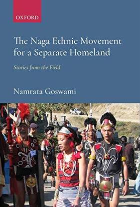 The Naga Ethnic Movement for A Separate Home