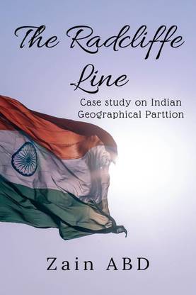 THE RADCLIFFE LINE  - Indian Geographical Partition in Post-Independence Era