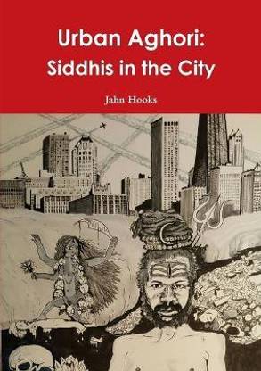 Urban Aghori: Siddhis in the City