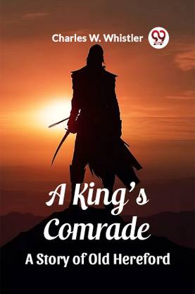 A King's ComradeA Story of Old Hereford (Edition2023)