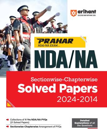 Arihant Prahar NDA/NA Solved Papers Sectionwise and Chapterwise (2024-2014) With Detailed Explanations of all the Questions For Exam 2025