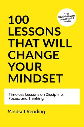 100 Lessons That Will Change Your Mindset  - Timeless Lessons on Discipline, Focus, and Thinking