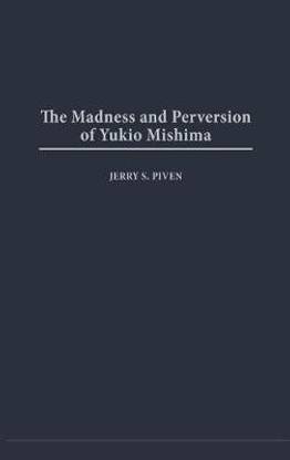 The Madness and Perversion of Yukio Mishima