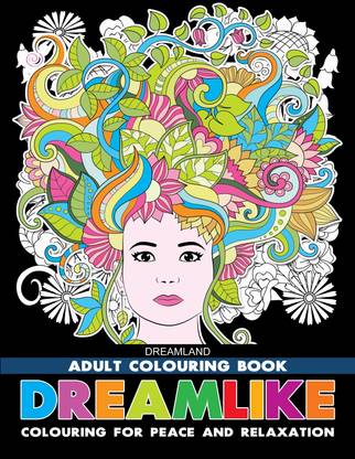 Dreamlike- Colouring Book for Adults  - Colouring Book for Peace & Relaxation | Fantasy-Inspired Designs to Spark Creativity, Relieve Stress & Calm the Mind