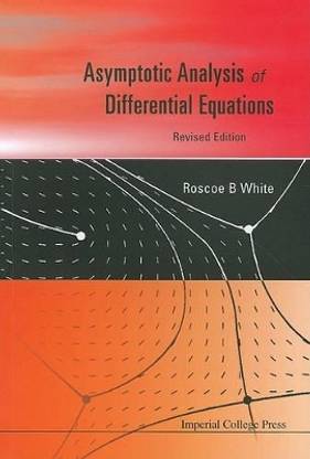 Asymptotic Analysis Of Differential Equations (Revised Edition)