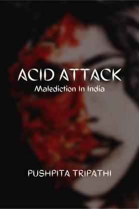 Acid Attack  - Malediction in India