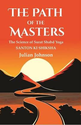 The Path of the Masters: The Science of Surat Shabd Yoga, Santon Ki Shiksha