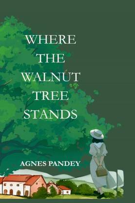 Where The Walnut Tree Stands  - The Life You Want Is Yours To Write