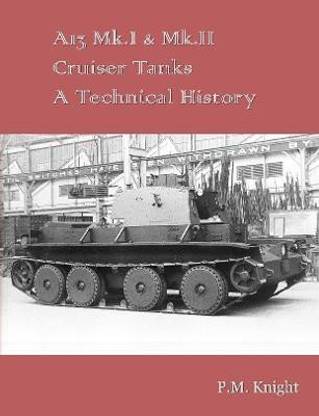 A13 Mk.I & Mk.II Cruiser Tanks A Technical History