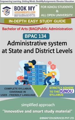 IGNOU BPAC 134 Administrative system at State and District Levels Study Guide (In Depth Guide) for Ignou Student  - Best IGNOU exam preparation book