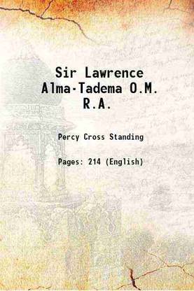 Sir Lawrence Alma-Tadema O.M. R.A. 1905 [Hardcover]