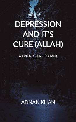 Depression And It's Cure (ALLAH) - A FRIEND HERE TO TALK