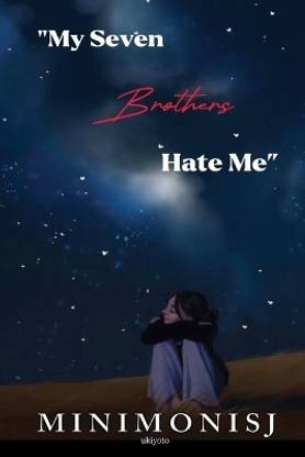 My Seven Brothers Hate Me