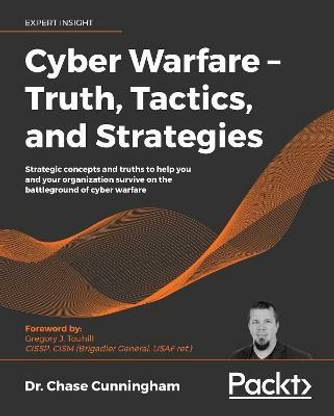 Cyber Warfare - Truth, Tactics, and Strategies