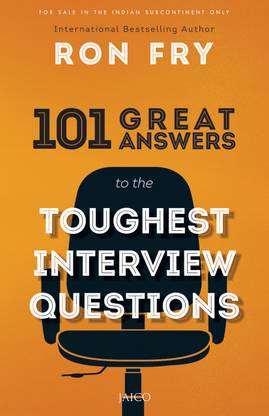101 Answers to the Toughest Interview Questions