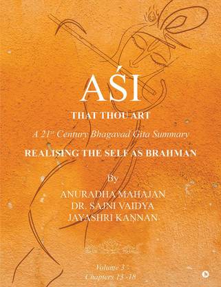 AŚI - That Thou Art  - A 21st Century Bhagavad Gita Summary