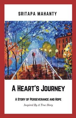 A HEART'S JOURNEY  - A Story Of Perseverance And Hope