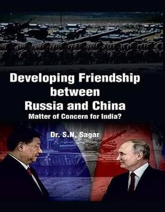 Developing Friendship between Russia and China: Matter of Concern for India?