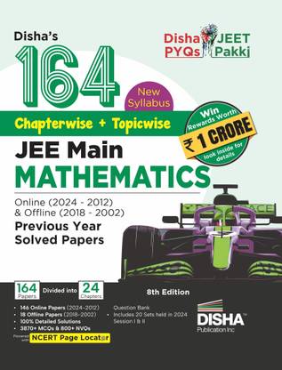 Disha's 164 New Syllabus Chapter-Wise + Topic-Wise Jee Main Mathematics Online (2024 - 2012) & Offline (2018 - 2002) Previous Years Solved Papers - Ncert Pyq Question Bank with 100% Detailed Solutions