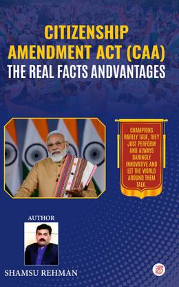 Citizenship Amendment Act (Caa) The Real Facts Advantages