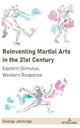 Reinventing Martial Arts in the 21st Century