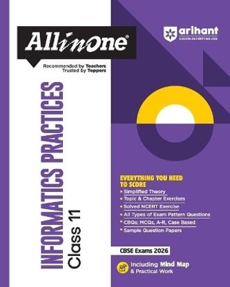 Arihant All in One Informatics Practices Class 11 for CBSE Exams 2025-26 as per latest syllabus Simplified Theory, Topic & Chapter Exercises, All Types of Exam Pattern Questions, CBQs, MCQs, A-R, Case Based, Sample Question Papers, Mind Maps, Practical Work
