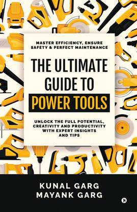 The Ultimate Guide to Power Tools
