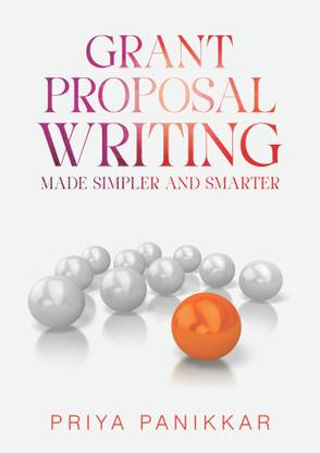 Grant Proposal Writing : Made Simpler and Smarter | Comprehensive Guide for Crafting Winning Proposals | Fundraise for NGOs, Non-profit Organisations | Expert Insights | Case Studies