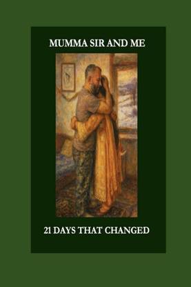 MUMMA SIR AND ME  - 21 DAYS THAT CHANGED MY LIFE