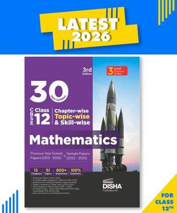 Disha 30 New Syllabus Chapter-wise, Topic-wise & Skill-wise CBSE Class 12 Mathematics Previous Year Solved Papers (2013 - 2025) & Sample Papers (2022 - 2025) 3rd Edition | PYQs for 2026 Exam