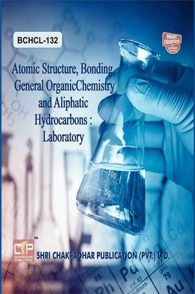 IGNOU BCHCL 132 Study Material & Book (BSCM Chemistry) Atomic Structure, Bonding, General Organic Chemistry and Aliphatic Hydrocarbons : Laboratory