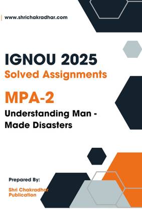 IGNOU MPA 2 Solved Assignment 2025 (PGDDM) Understanding Man - Made Disasters  - Get the PDF of this book at Rs. 19, WhatsApp us at +919354637830, or visit our website shrichakradhar.com.