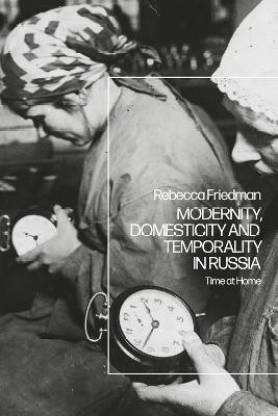 Modernity, Domesticity and Temporality in Russia