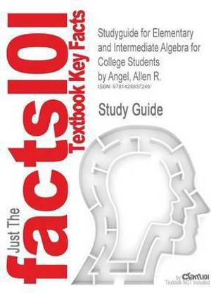 Studyguide for Elementary and Intermediate Algebra for College Students by Angel, Allen R., ISBN 9780132337229