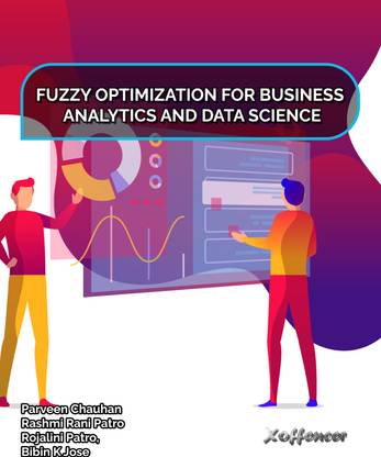 FUZZY OPTIMIZATION FOR BUSINESS ANALYTICS AND DATA SCIENCE