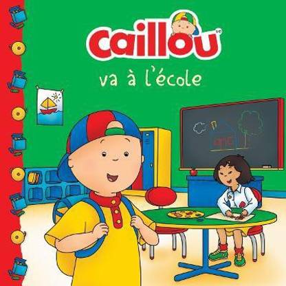 Caillou va l'ecole (French edition of Caillou Goes to School)