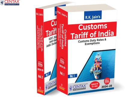 R.K. Jain's Customs Tariff of India [Finance (No. 2) Bill 2024] – Authoritative | Exhaustive | Practical Guidance for Calculating Import/Export Duties | Customs and Trade Professionals | 2 Vols.