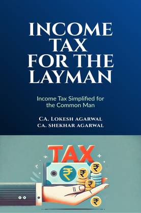 Income Tax for the Layman  - Income Tax Simplified for Common Man