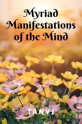 Myriad Manifestations of the Mind!