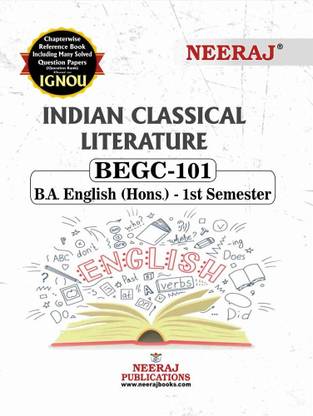 NEERAJ PUBLICATIONS BEGC-101 Indian Classical Literature, IGNOU B.A Book English ( Hons.) - 1st Semester, English Medium Book with Solved Previous years Question Papers and Important Exam Notes  - Neeraj Publications BEGC-101 INDIAN CULTURAL LITERATURE