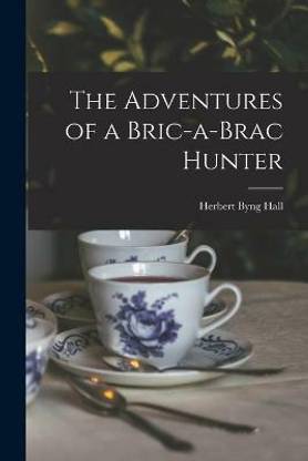 The Adventures of a Bric-a-Brac Hunter