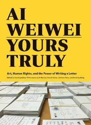 Ai Weiwei: Yours Truly