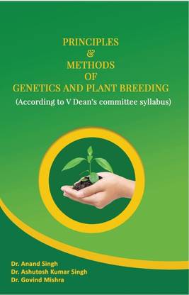 Principles Methods of Genetics And Plant Breeding (According to V Dean's Committee Syllabus)