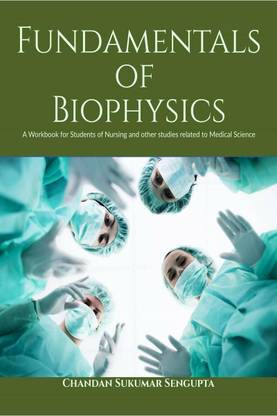 Fundamentals of Biophysics  - A Workbook for Students of Nursing and other studies related to Medical Science