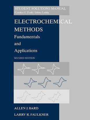 Electrochemical Methods: Fundamentals and Applicaitons, 2e Student Solutions Manual
