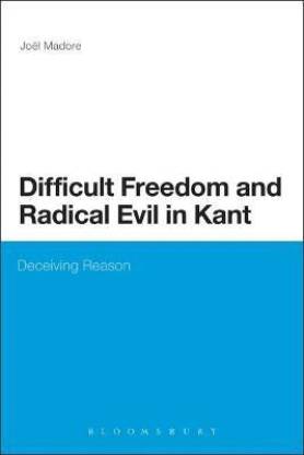 Difficult Freedom and Radical Evil in Kant
