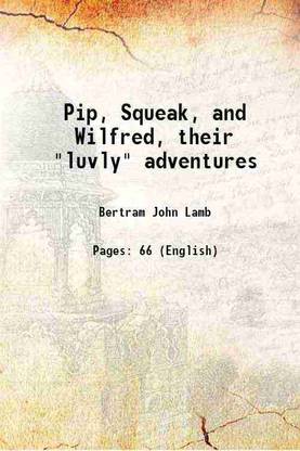 Pip, Squeak, and Wilfred their "luvly" adventures 1921 [Hardcover]