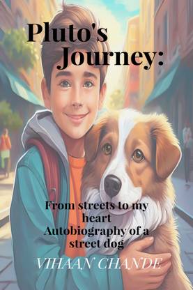 Pluto's Journey: From the streets to my heart  - Autobiography of a street dog