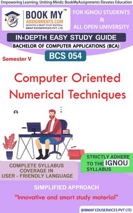 IGNOU BCS 054 Computer Oriented Numerical Techniques Study Material (In Depth Easy Guide) For Ignou Student.